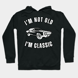 I'm Not Old I'm Classic - Classic Car Design Hoodie